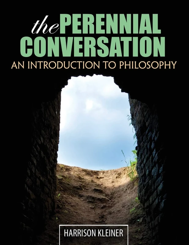 The Perennial Conversation: An Introduction to Philosophy