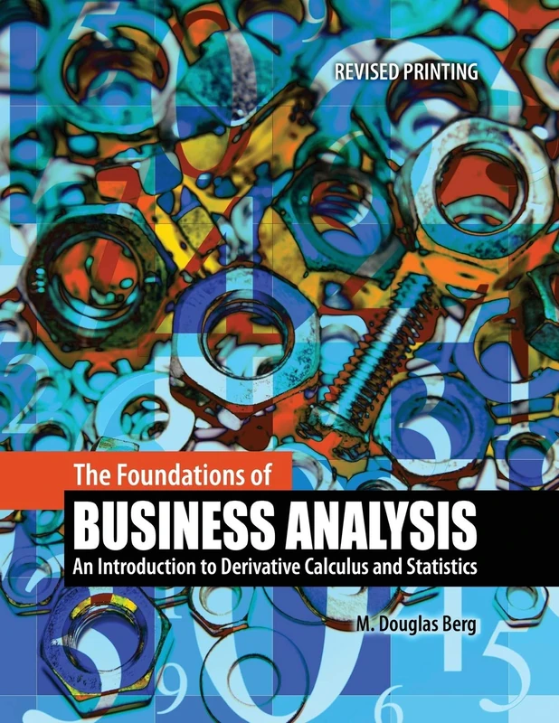 The Foundations of Business Analysis: An Introduction to Derivative Calculus and Statistics