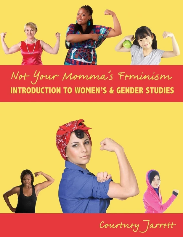 Not Your Momma's Feminism: Introduction to Women's and Gender Studies