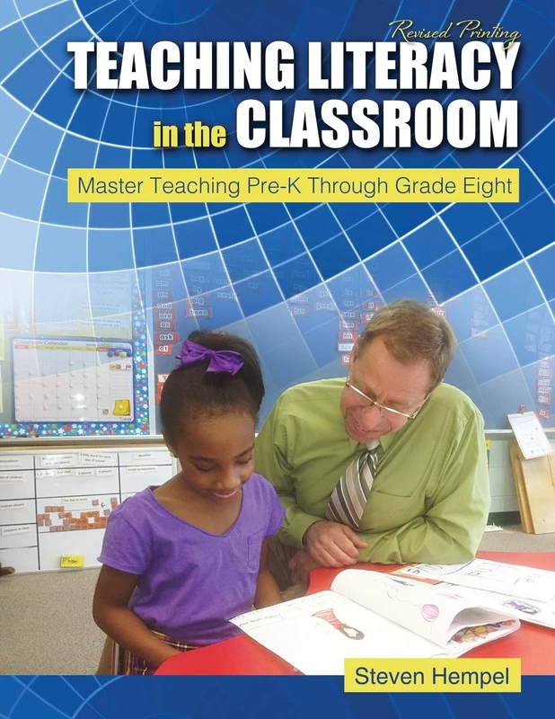 Teaching Literacy in the Classroom: Master Teaching Pre-K Through Grade Eight