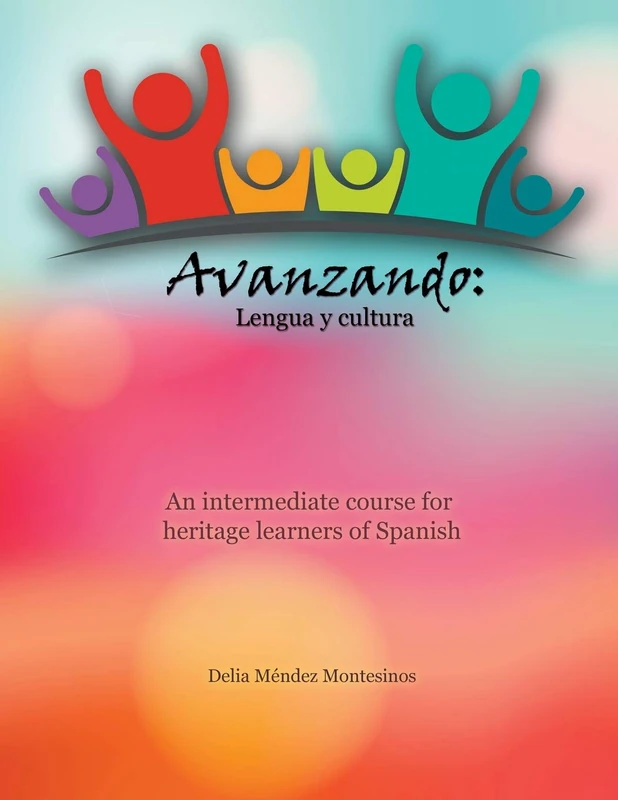 Avanzando: Lengua y cultura: An intermediate course for heritage learners of Spanish
