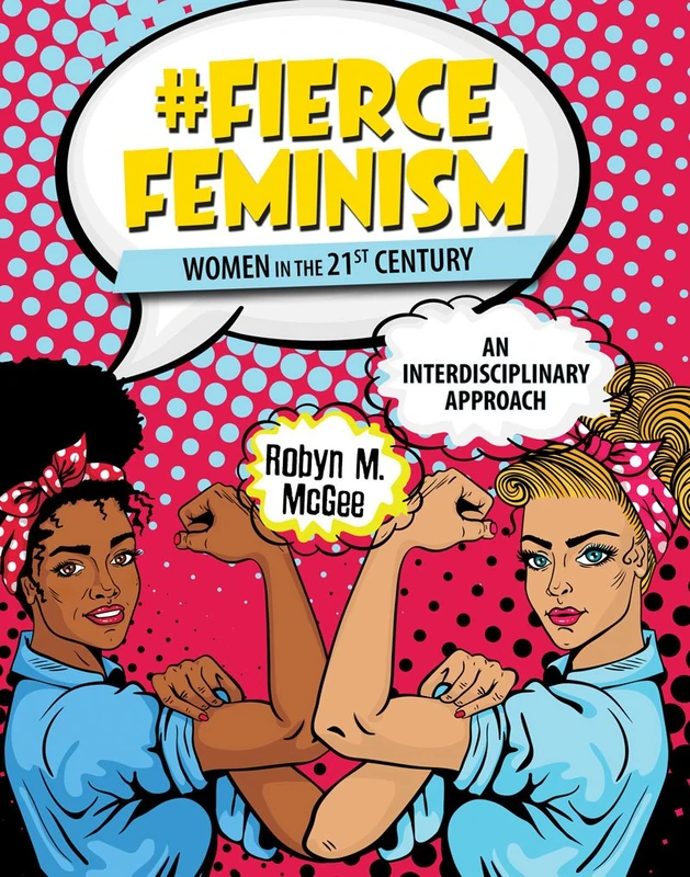 #Fierce Feminism: Women in the 21st Century: An Interdisciplinary Approach