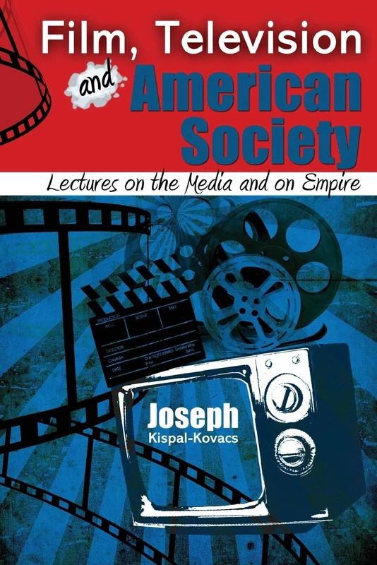 Film, Television and American Society: Lectures on the Media and on Empire - Text