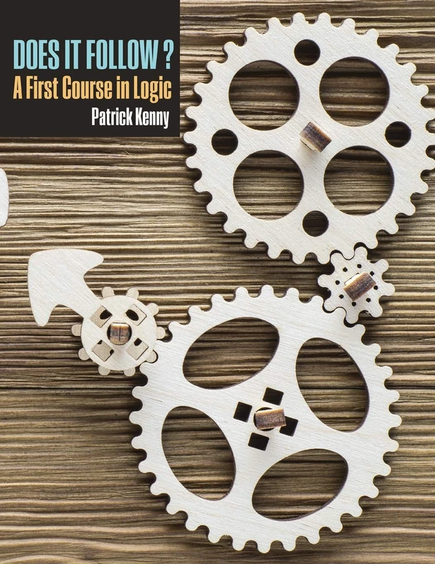 Does it Follow?: A First Course in Logic