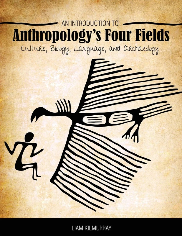 An Introduction to Anthropology's Four Fields: Culture, Biology, Language, and Archaeology