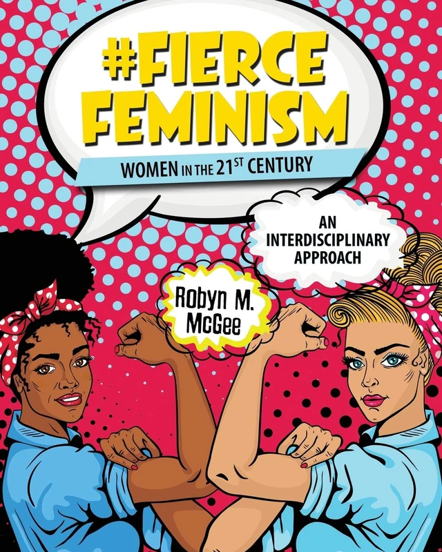 Fierce Feminism: Women in the 21st Century - Kendall Hunt