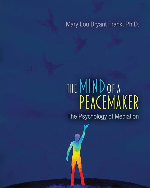 The Mind of a Peacemaker: The Psychology of Mediation