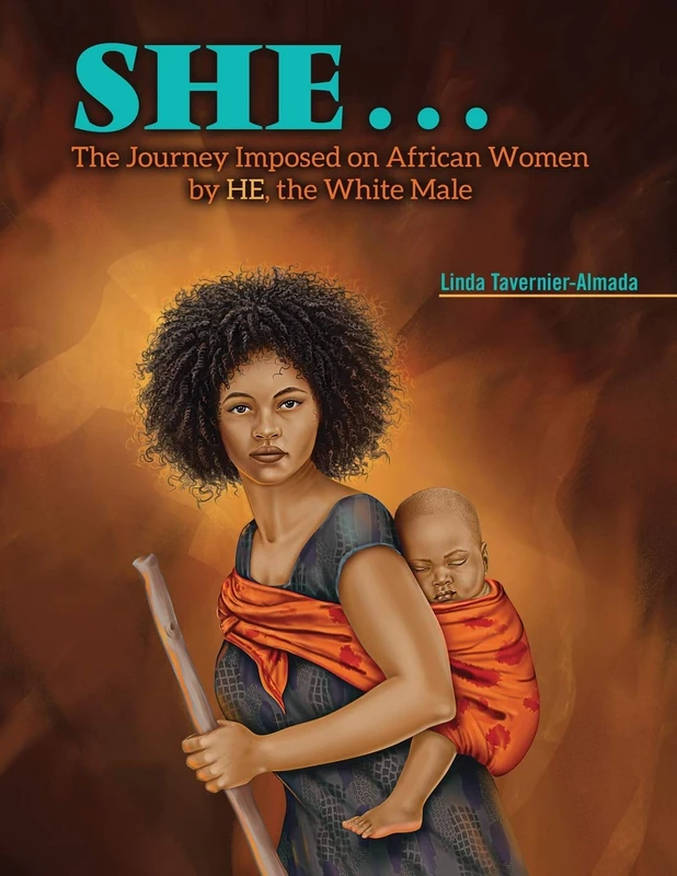 SHE...The Journey Imposed on African Women by HE, the White Male - Image 1