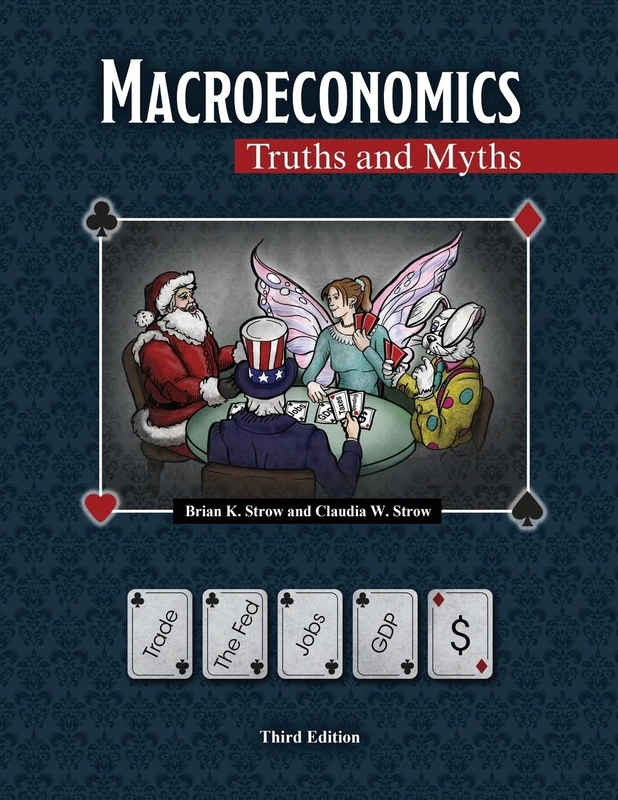 Macroeconomics: Truths and Myths: Truths & Myths