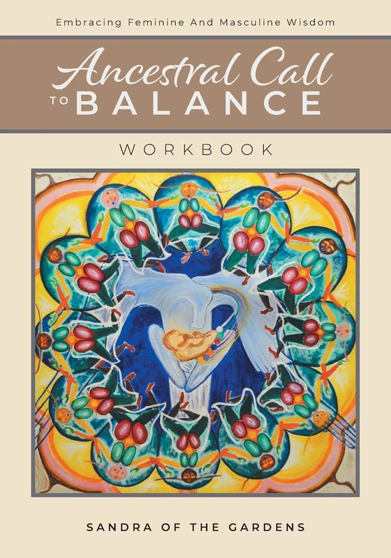 Ancestral Call To Balance Workbook: Embracing Feminine And Masculine Wisdom