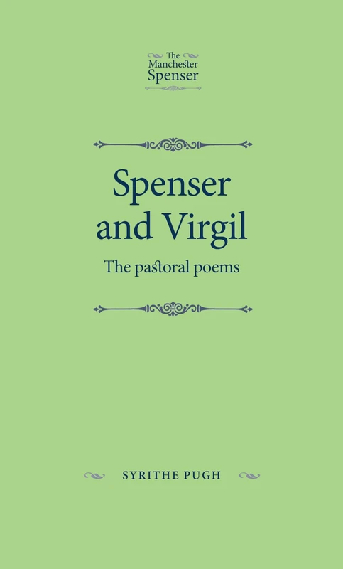 Spenser and Virgil: The Pastoral Poems (The Manchester Spenser)