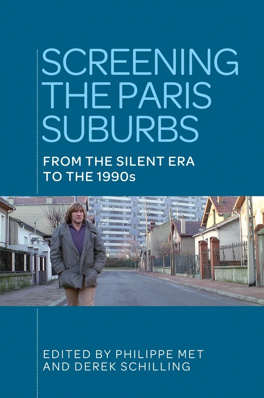 Screening the Paris Suburbs: From the Silent Era to the 1990s