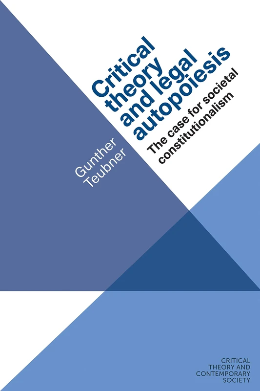 Critical Theory and Legal Autopoiesis: The Case for Societal Constitutionalism (Critical Theory and Contemporary Society) - Image 1