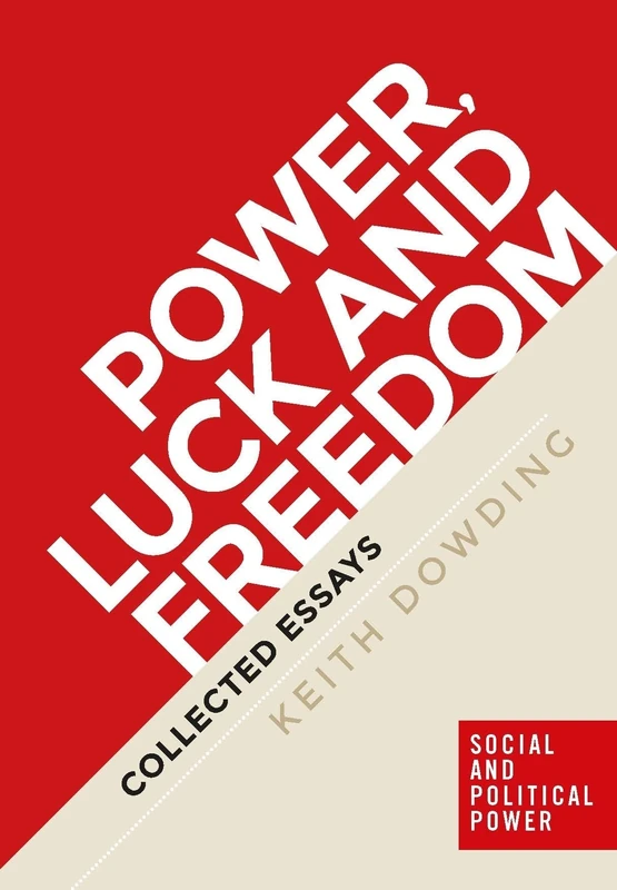 Power, Luck and Freedom: Collected Essays (Social and Political Power)