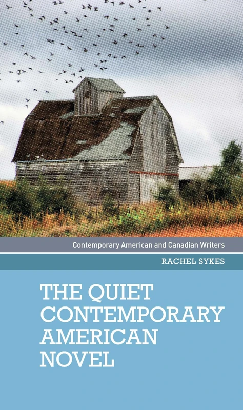 The Quiet Contemporary American Novel (Contemporary American and Canadian Writers)