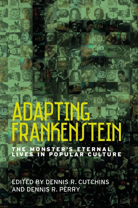 Adapting Frankenstein: The Monster's Eternal Lives in Popular Culture - Image 1