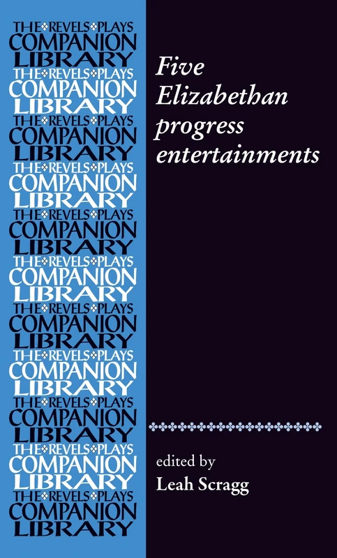 Five Elizabethan Progress Entertainments (Revels Plays Companion Library)