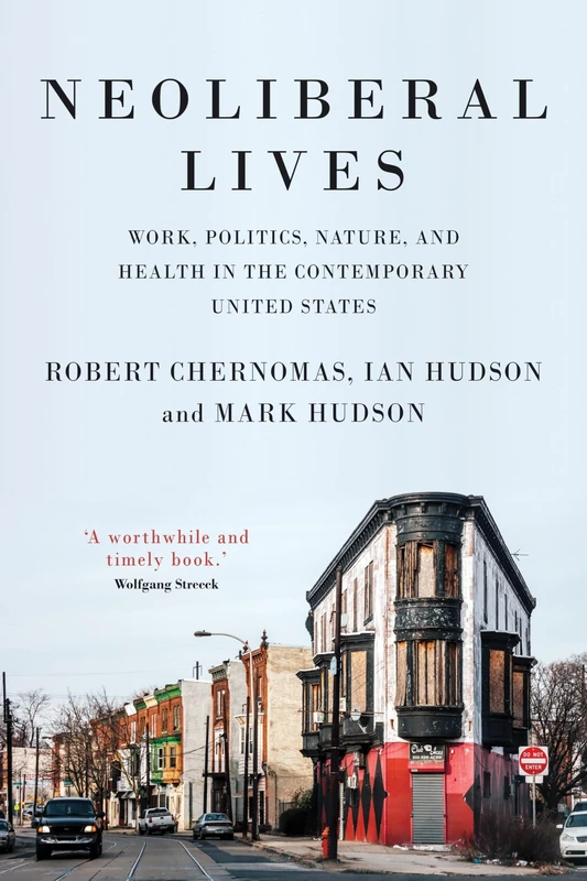Neoliberal Lives: Work, Politics, Nature, and Health in the Contemporary United States