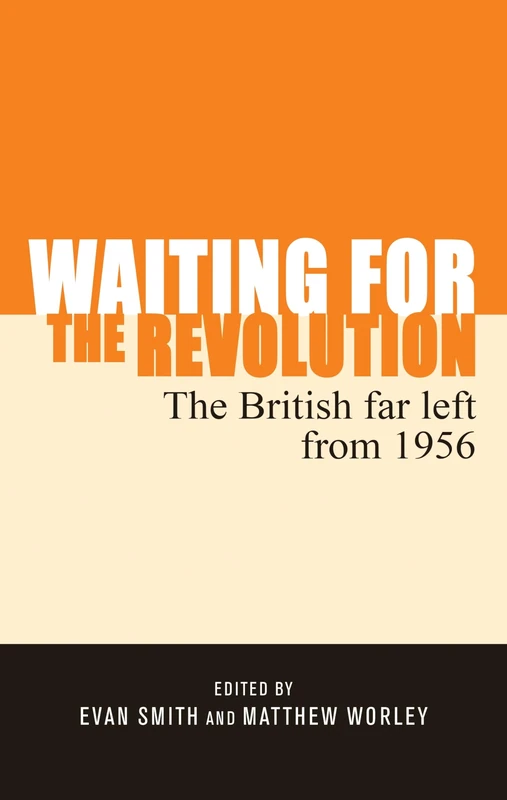 Waiting for the Revolution: The British Far Left from 1956