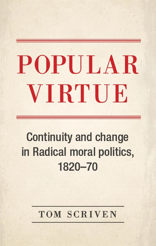Popular Virtue: Continuity and Change in Radical Moral Politics, 1820–70
