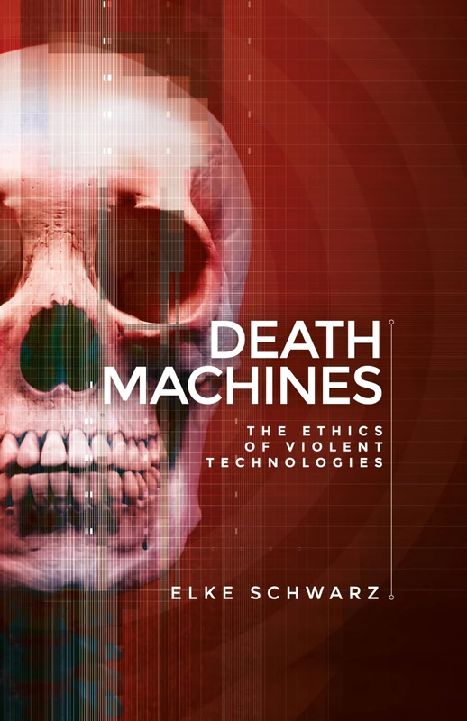 Death Machines: The Ethics of Violent Technologies
