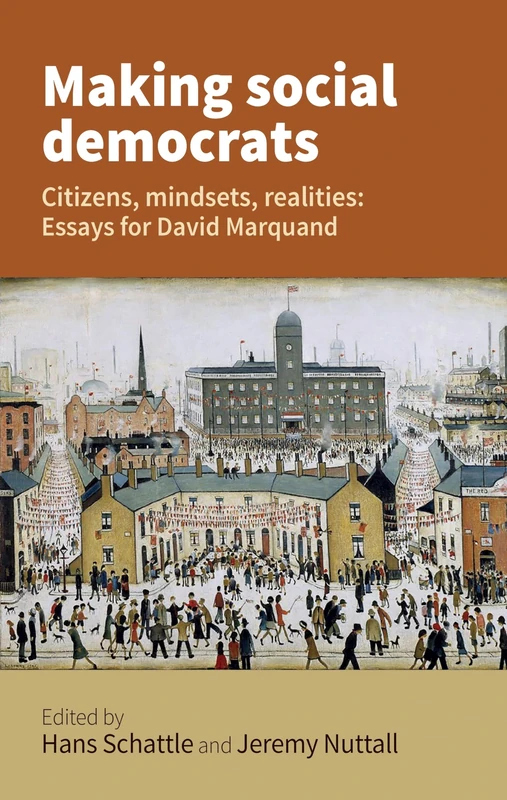 Making Social Democrats: Essays for David Marquand