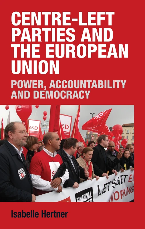 Centre-Left Parties and the European Union: Power, Accountability and Democracy