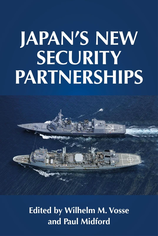 Japan's New Security Partnerships: Beyond the Security Alliance (Manchester University Press)