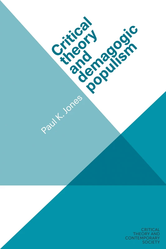 Critical Theory and Demagogic Populism (Critical Theory and Contemporary Society)