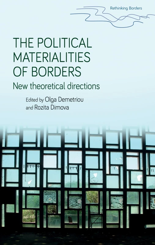 The Political Materialities of Borders: New Theoretical Directions (Rethinking Borders)
