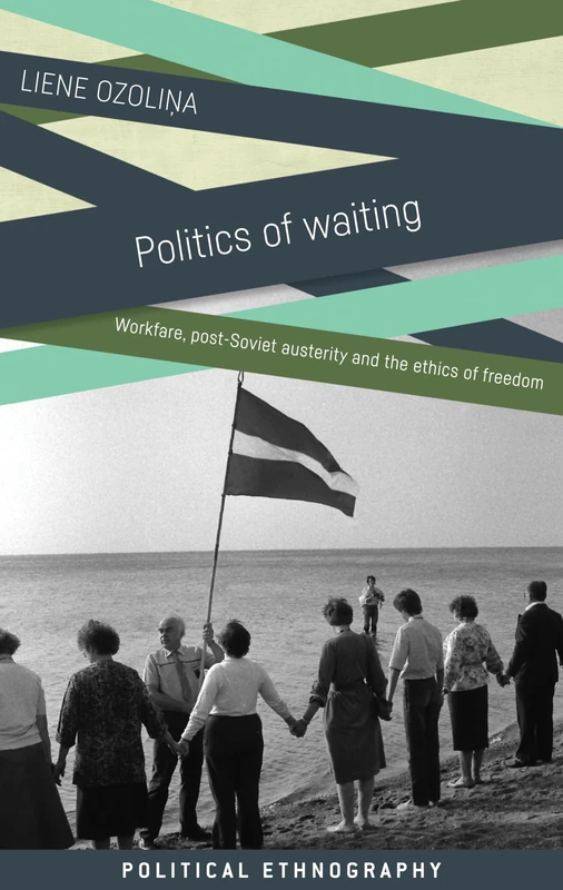 Politics of Waiting: Workfare, Post-Soviet Austerity and the Ethics of Freedom (Political Ethnography) - Image 1