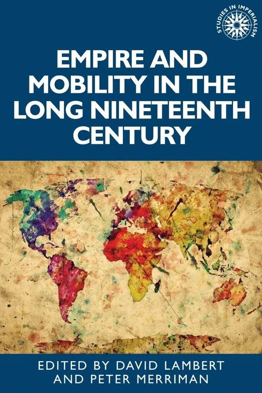Empire and Mobility in the Long Nineteenth Century: 170 (Studies in Imperialism)