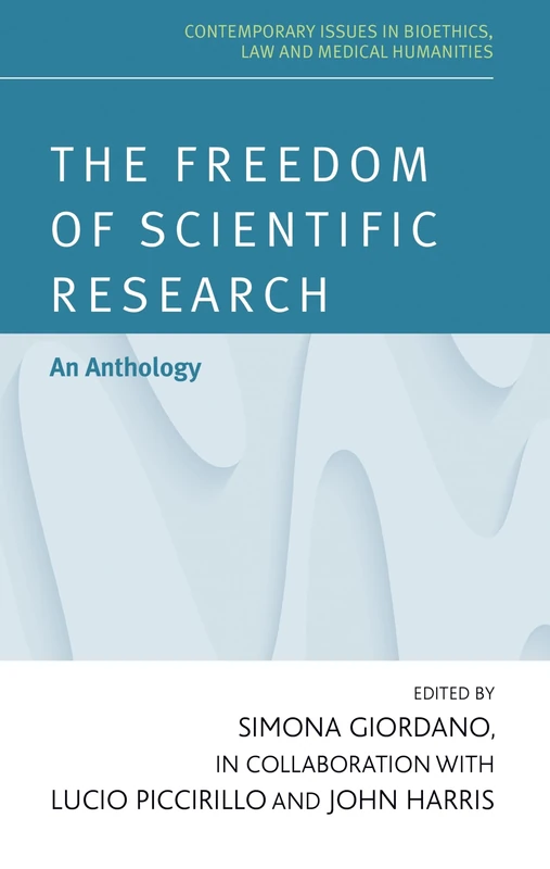 The Freedom of Scientific Research: Bridging the Gap Between Science and Society (Contemporary Issues in Bioethics)