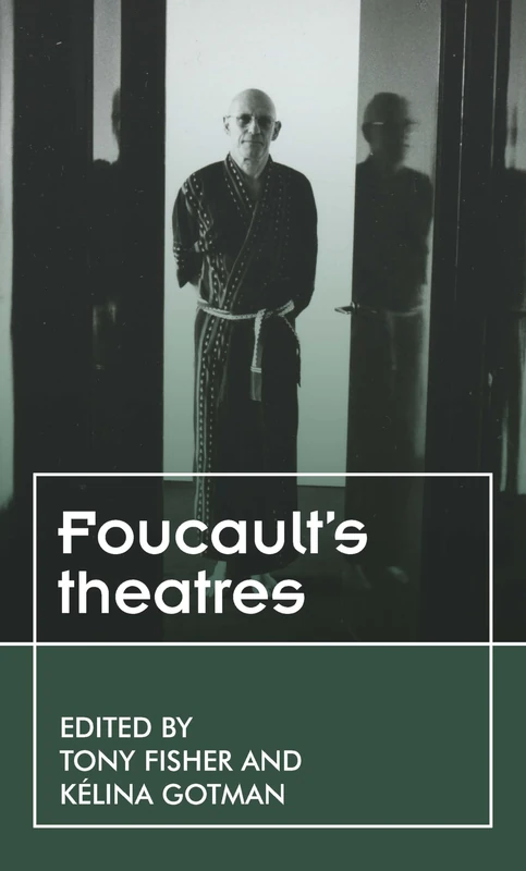 Foucault’S Theatres (Theatre: Theory – Practice – Performance)