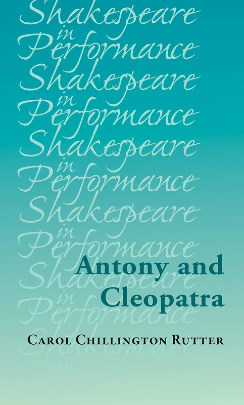 Antony and Cleopatra: . (Shakespeare in Performance)
