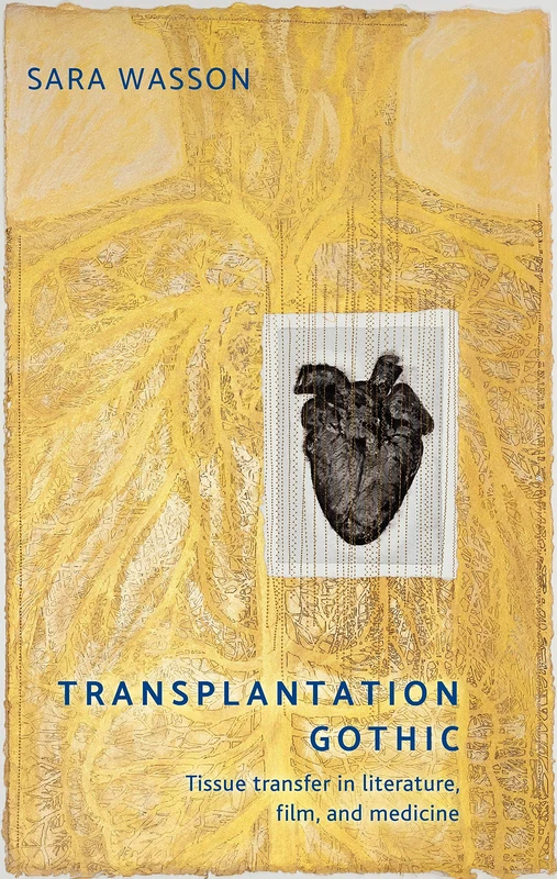 Transplantation Gothic: Tissue Transfer in Literature, Film, and Medicine - Image 1