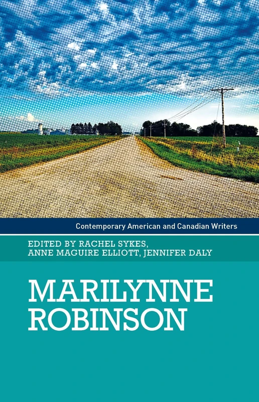 Marilynne Robinson (Contemporary American and Canadian Writers)