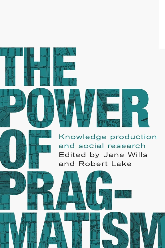 The Power of Pragmatism: Knowledge Production and Social Inquiry (Manchester University Press)