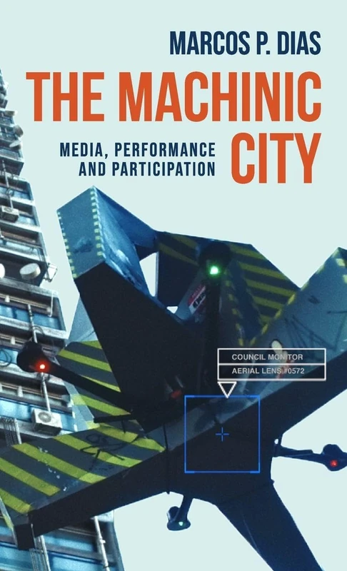 The Machinic City: Media, Performance and Participation (Materialising the Digital)