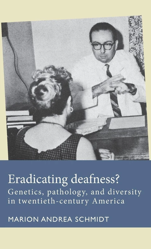 Eradicating Deafness?: Genetics, Pathology, and Diversity in Twentieth-Century America (Disability History)