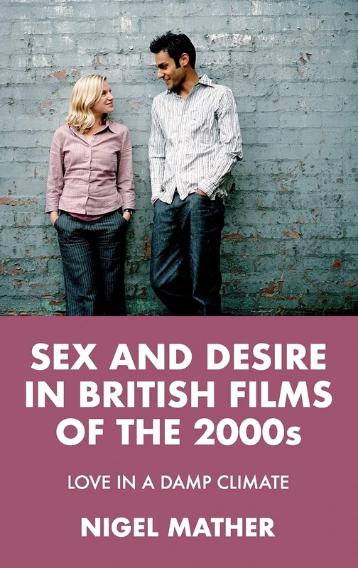 Sex and Desire in British Films of the 2000s: Love in a Damp Climate - Image 1