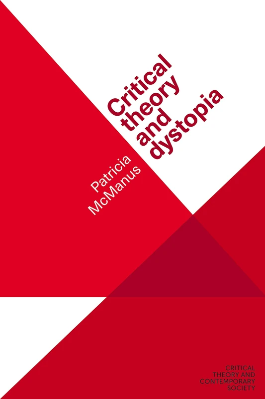 Critical Theory and Dystopia (Critical Theory and Contemporary Society)