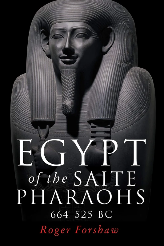 Egypt of the Saite Pharaohs, 664–525 Bc