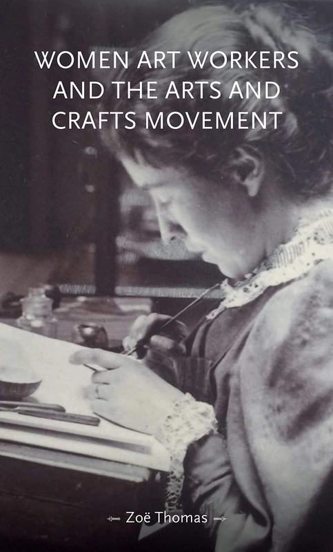 Women Art Workers and the Arts and Crafts Movement (Gender in History)