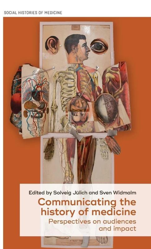 Communicating the History of Medicine: Perspectives on Audiences and Impact: 31 (Social Histories of Medicine)