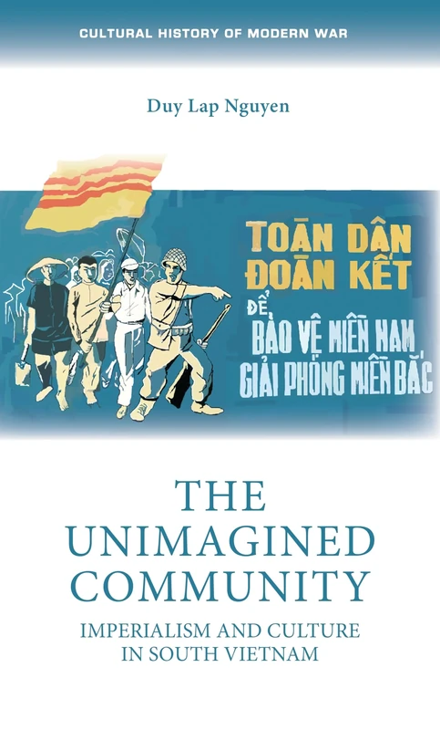 The Unimagined Community: Imperialism and Culture in South Vietnam (Cultural History of Modern War) - Image 1