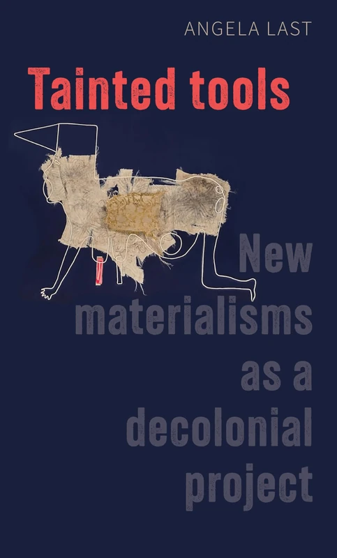 Tainted tools: New materialisms as a decolonial project