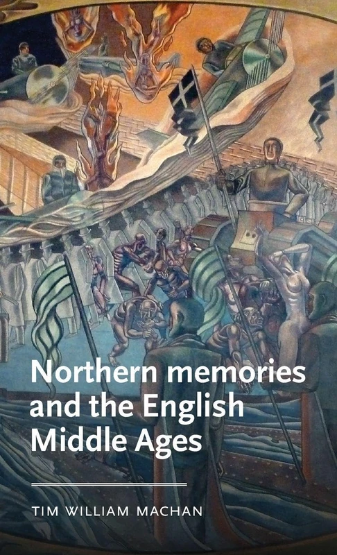 Northern Memories and the English Middle Ages (Manchester Medieval Literature and Culture)