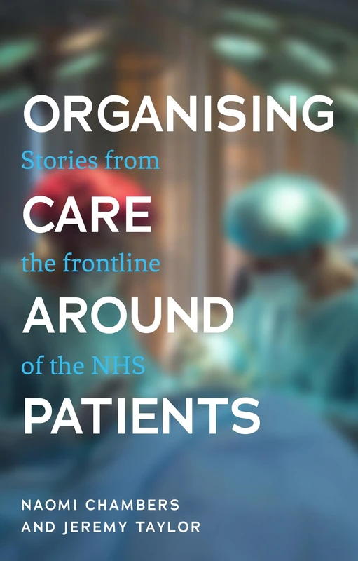 Organising Care Around Patients: Stories from the Frontline of the NHS - Image 1