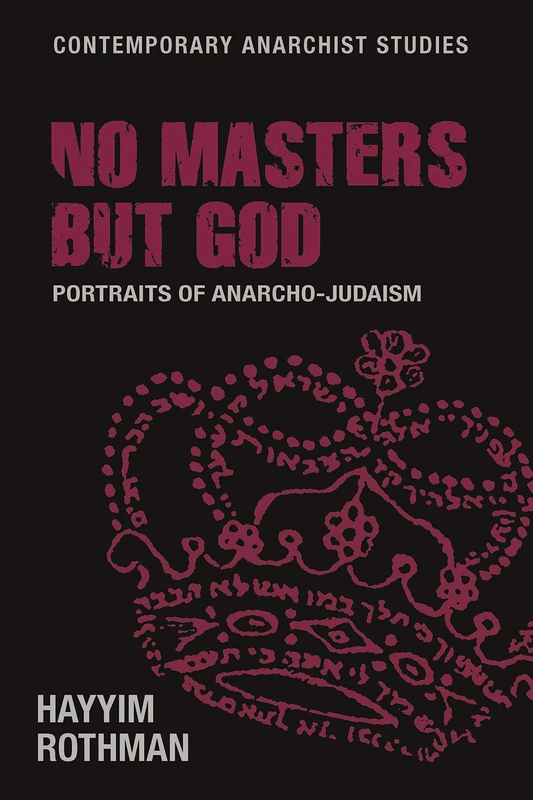 No Masters but God: Portraits of Anarcho-Judaism (Contemporary Anarchist Studies) - Image 1